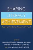 Shaping Literacy Achievement: Research We Have, Research We Need