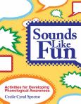 Sounds Like Fun: Activities for Developing Phonological Awareness