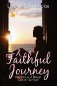 Faithful Journey: Memoirs of a Breast Cancer Survivor