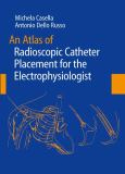 Atlas of Radioscopic Catheter Placement for the Electrophysiologist