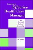 Becoming an Effective Health Care Manager: The Essential Skills of Leadership