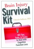 Brain Injury Survival Kit: 365 Tips, Tools and Tricks to Deal with Cognitive Function Loss